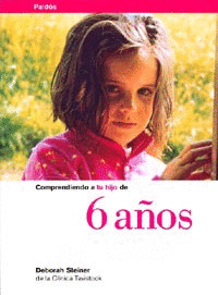 COMPRENDIENDO A TU HIJO DE 6 AÑOS