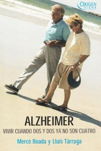 ALZHEIMER VIVIR CUANDO DOS Y DOS YA NO SON QUATRO