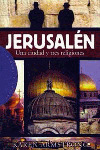 ** JERUSALEN. UNA CIUDAD Y TRES RELIGIONES