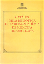 CATÀLEG DE LA BIBLIOTECA DE LA REIAL ACADÈMIA DE MEDICINA DE BARCELONA