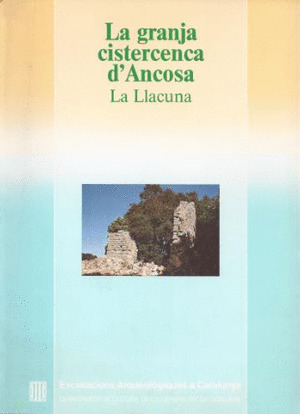 GRANJA CISTERCENCA D'ANCOSA (LA LLACUNA): ESTUDI DELS EDIFICIS I DELS MATERIALS
