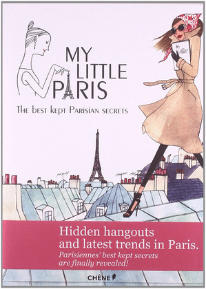 MY LITTLE PARIS:THE BEST KEPT PARISIAN SECRETS