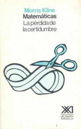 MATEMATICAS: LA PERDIDA DE LA CERTIDUMBRE