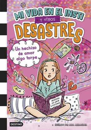 HECHIZO DE AMOR ALGO TORPE, UN (MI VIDA EN EL INSTI Y OTROS DESASTRES 2)