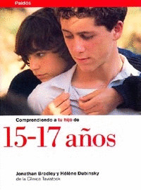 COMPRENDIENDO A TU HIJO DE 15 A 17 AÑOS