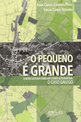 O PEQUENO E GRANDE. A AGRICULTURA FAMILIAR COMO ALT