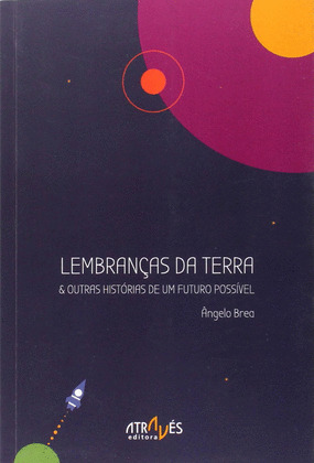LEMBRANÇAS DA TERRA & OUTRAS HISTORIAS DE UM FUTURO POSSIVEL
