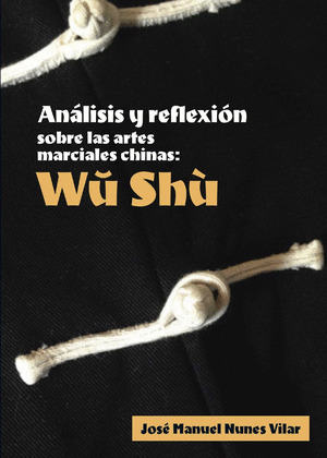 ANALISIS Y REFLEXION SOBRE LAS ARTES MARCIALES CHINAS: WU SHU
