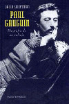 PAUL GAUGUIN: BIOGRAFIA DE UN SALVAJE