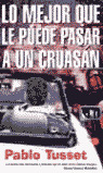 LO MEJOR QUE LE PUEDE PASAR A UN CRUASAN