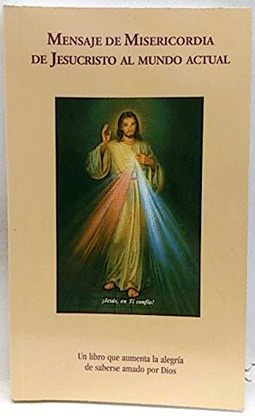 MENSAJE DE MISERICORDIA DE JESUCRITOS AL MUNDO ACTUAL