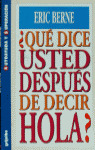 UQUE DICE USTED DESPUES DE DECIR HOLA?