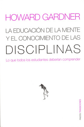 EDUCACION DE LA MENTE Y EL CONOCIMIENTO DE LAS DISCIPLINAS, LA
