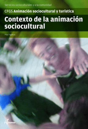 CONTEXTO DE LA ANIMACIÓN SOCIOCULTURAL (CICLO FORMATIVO GRADO SUPERIOR)