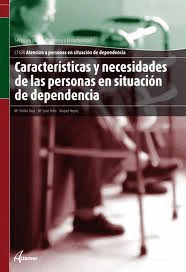 CARACTERÍSTICAS Y NECESIDADES EN ATENCIÓN A PERSONAS EN SITUACIÓN DE DEPENDENCIA