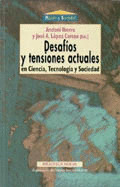 DESAFIOS Y TENSIONES ACTUALES EN CIENCIA, TECNOLOGIA Y SOCIEDAD