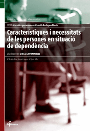 CARACTERÍSTIQUES I NECESSITATS DE LES PERSONES EN SITUACIÓ DE DEPENDÈNCIA