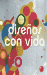 DISEÑOS CON VIDA