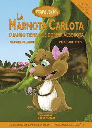 MARMOTA CARLOTA CUANDO TIENE QUE DORMIR ALBOROTA, LA