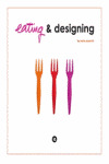EATING & DESIGNING