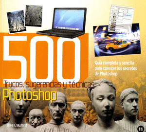PHOTOSHOP: 500 TRUCOS, SUGERENCIAS Y TECNICAS