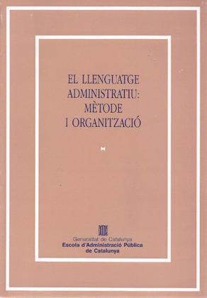 LLENGUATGE ADMINISTRATIU. MÈTODE I ORGANITZACIÓ/EL