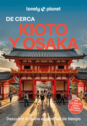 KIOTO Y OSAKA DE CERCA. GUÍA LONELY PLANET DE CERCA (2025)