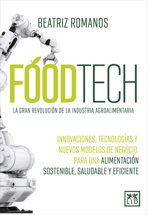 FOODTECH (LA GRAN REVOLUCIÓN DE LA INDUSTRIA AGROALIMENTARIA)