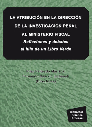 ATRIBUCION DE LA DIRECCION DE LA INVESTIGACION PENAL AL MINISTERIO FISCAL LA