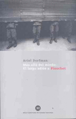MAS ALLA DEL MIEDO: LARGO ADIOS A PINOCHET
