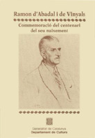 RAMON D'ABADAL I DE VINYALS. COMMEMORACIÓ DEL CENTENARI DEL SEU NAIXEMENT