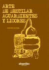 ARTE DE DESTILAR AGUARDIENTES Y LICORES (FACS.)