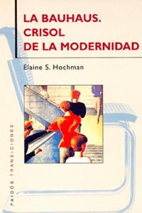 BAUHAUS: CRISOL DE LA MODERNIDAD