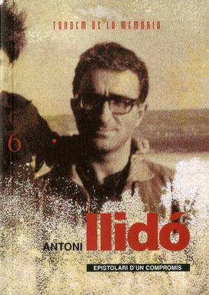 ANTONI LLIDÓ. EPISTOLARI D'UN COMPROMÍS