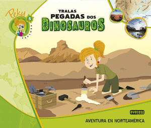 5. PEKY EXPLORA: TRALAS PEGADAS DOS DINOSAUROS. AVENTURA EN NORTEAMÉRICA