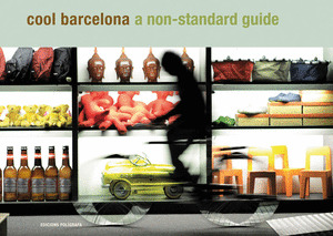 COOL BARCELONA. A NON-STANDARD GUIDE