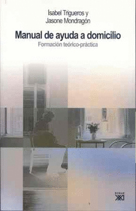 MANUAL DE AYUDA A DOMICILIO: FORMACIÓN TEÓRICO-PRÁCTICA