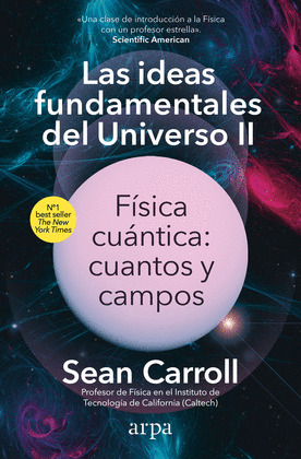 IDEAS FUNDAMENTALES DEL UNIVERSO II: FÍSICA CUÁNTICA: CUANTOS Y CAMPOS
