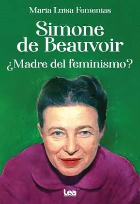 SIMONE DE BEAUVOIR ¿MADRE DEL FEMINISMO?