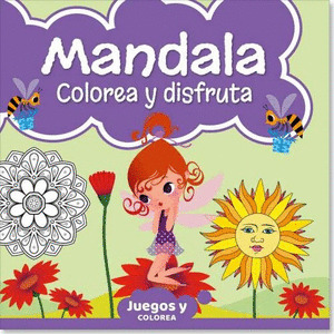 MANDALA. COLOREA Y DISFRUTA. JUEGOS Y COLOREA
