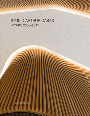 STUDIO ARTHUR CASAS. WORKS 2008-2015