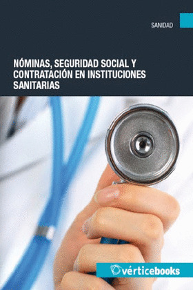 NÓMINAS, SEGURIDAD SOCIAL Y CONTRATACIÓN EN INSTITUCIONES SANITAR