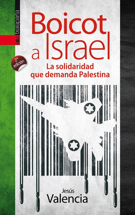 BOICOT A ISRAEL. LA SOLIDARIDAD QUE DEMANDA PALESTINA