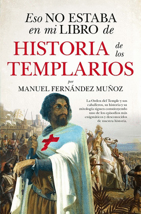 ESO NO ESTABA EN MI LIBRO DE HISTORIA DELOS TEMPLARIOS