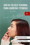 GUÍA DE CÁLCULO TENSORIAL PARA CARRERAS TÉCNICAS