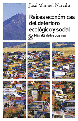 RAÍCES ECONÓMICAS DEL DETERIORIO ECOLÓGICO Y SOCIAL