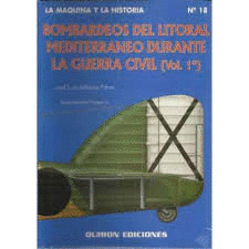 BOMBARDEROS DEL LITORAL MEDITERRANEO DURANTE LA GUERRA CIVIL (VOL. 1)