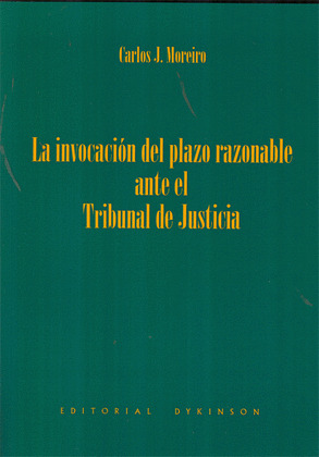 LA INVOCACIÓN DEL PLAZO RAZONABLE ANTE EL TRIBUNAL DE JUSTICIA