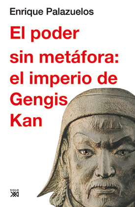 PODER SIN METAFORA: EL IMPERIO DE GENGIS KAN