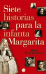SIETE HISTORIAS PARA LA INFANTA MARGARIT